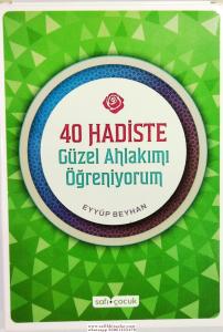 40 Hadiste Güzel Ahlakımı Öğreniyorum 40 Hadiste Güzel Ahlakımı Öğreniyorum