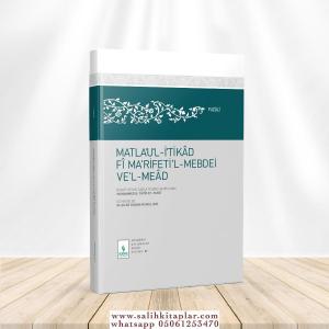 Matlau'l-İtikâd fî Ma'rifeti'l-Mebdei ve'l-Meâd Matlau'l-İtikâd fî Ma'rifeti'l-Mebdei ve'l-Meâd