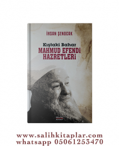 MAHMUD EFENDİ HAZRETLERİ Kıştaki Bahar MAHMUD EFENDİ HAZRETLERİ Kıştaki Bahar