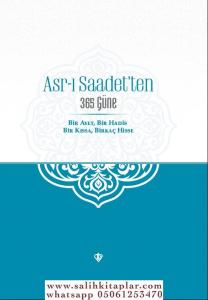 Asrı Saadetten 365 Güne Bir Ayet Bir Hadis Bir Kıssa Birkaç Hisse Asrı Saadetten 365 Güne Bir Ayet Bir Hadis Bir Kıssa Birkaç Hisse