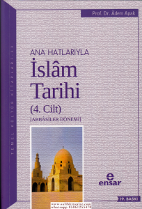 Anahatlarıyla İslam Tarihi 4; Abbasiler Dönemi Anahatlarıyla İslam Tarihi 4; Abbasiler Dönemi