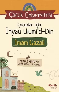 Çocuklar için İhyau Ulumiddin - Çocuk Üniversitesi Çocuklar için İhyau Ulumiddin - Çocuk Üniversitesi