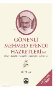 Gönenli Mehmet Efendi; İlim İrfan ve Hizmet Pınarı