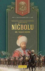 Niğbolu Savaşı: Haçlılarla Osmanlılar Avrupa’da Karşı Karşıya