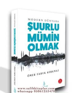 Modern Dünyada Şuurlu Mümin Olmak Modern Dünyada Şuurlu Mümin Olmak