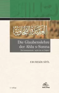 Die Glaubenslehre der Ahlus Sunna Die kommentierte aqīda des aṭ Ṭaḥāwī Die Glaubenslehre der Ahlus Sunna Die kommentierte aqīda des aṭ Ṭaḥāwī