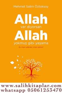 Allah var diyorsan Allah yokmuş gibi yaşama Allah var diyorsan Allah yokmuş gibi yaşama