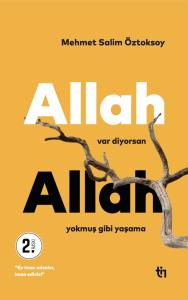 Allah Var Diyorsan Allah Yokmuş Gibi Yaşama