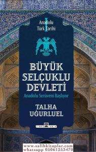 Anadolu Türk Tarihi 1 Büyük Selçuklu Devleti Anadolu Türk Tarihi 1 Büyük Selçuklu Devleti