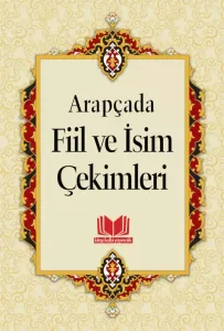 Arapçada Fiil ve İsim Çekimleri | Tasriful Efal Küçük Boy Arapçada Fiil ve İsim Çekimleri | Tasriful Efal Küçük Boy