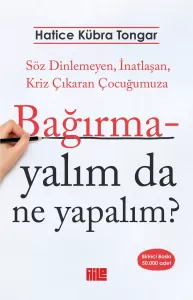 Bağırmayalım da Ne Yapalım?