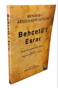 Menakıb-ı Abdülkadir Geylani BEHCETÜ'L ESRAR Menakıb-ı Abdülkadir Geylani BEHCETÜ'L ESRAR