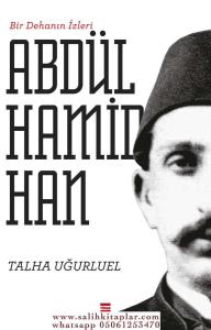 Bir Dehanın İzleri II. Abdülhamid Han Bir Dehanın İzleri II. Abdülhamid Han