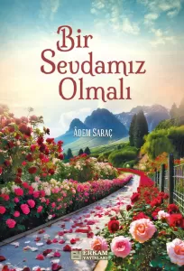 Bir Sevdamız Olmalı - Adem Saraç Bir Sevdamız Olmalı - Adem Saraç