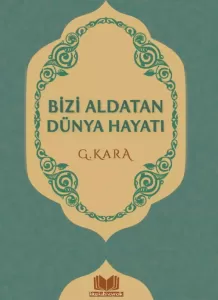 Bizi Aldatan Dünya Hayatı Bizi Aldatan Dünya Hayatı