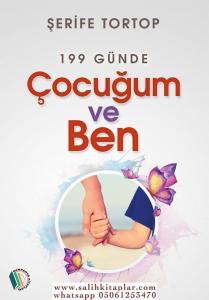 199 Günde Çocuğum ve Ben - Şerife Tortop 199 Günde Çocuğum ve Ben - Şerife Tortop