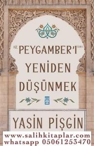 Hz. Peygamberi Yeniden Düşünmek Hz. Peygamberi Yeniden Düşünmek