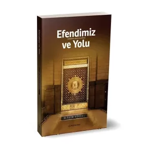 Efendimiz ve Yolu | M.Asım Köksal Efendimiz ve Yolu | M.Asım Köksal