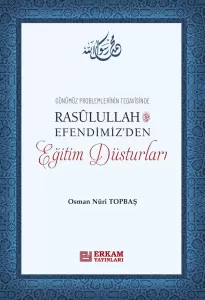 Rasulullah Efendimiz'den Eğitim Düsturları - Osman Nuri Topbaş Rasulullah Efendimiz'den Eğitim Düsturları - Osman Nuri Topbaş