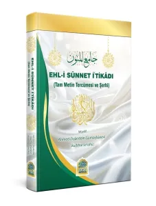 Ehli Sünnet İtikadı  (Tam Metin Tercümesi Ve Şerhi)  Camiul Mütun