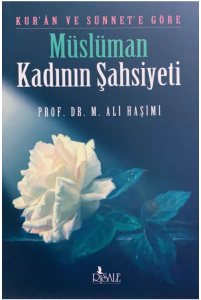 Kuran Ve Sünnete Göre Müslüman Kadının Şahsiyeti