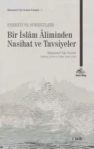 Eşrefiyye Sohbetleri - Bir İslâm Âliminden Nasihat ve Tavsiyeler Eşrefiyye Sohbetleri - Bir İslâm Âliminden Nasihat ve Tavsiyeler