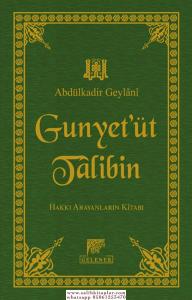 Gunyetüt Talibin Hakkı Arayanların Kitabı Gunyetüt Talibin Hakkı Arayanların Kitabı