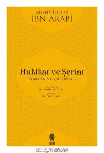 Hakikat ve Şeriat  İbn Arabinin Fıkhi Görüşleri Hakikat ve Şeriat  İbn Arabinin Fıkhi Görüşleri