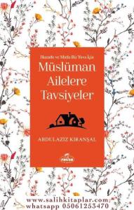 Huzurlu ve Mutlu Bir Yuva Için Müslüman Ailelere Tavsiyeler Huzurlu ve Mutlu Bir Yuva Için Müslüman Ailelere Tavsiyeler