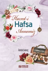Hazreti Hafsa Annemiz - Adem Saraç Hazreti Hafsa Annemiz - Adem Saraç