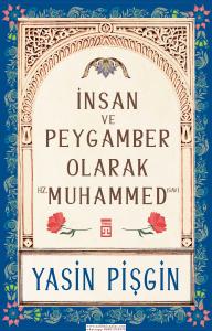 İnsan ve Peygamber olarak Hz. Muhammed (sav) İnsan ve Peygamber olarak Hz. Muhammed (sav)