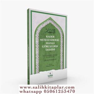 Kader Meselesindeki Hatalı Görüşlerin Tashîhi Kader Meselesindeki Hatalı Görüşlerin Tashîhi