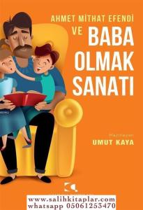 Ahmet Mithat Efendi ve Baba Olmak Sanatı Ahmet Mithat Efendi ve Baba Olmak Sanatı