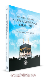Hacca Ve Umreye Gidecekler İçin Arapça Konuşma Kılavuzu Hacca Ve Umreye Gidecekler İçin Arapça Konuşma Kılavuzu
