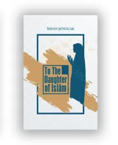 To The Daughter Of İslam İslamın Kızına İngilizce To The Daughter Of İslam İslamın Kızına İngilizce