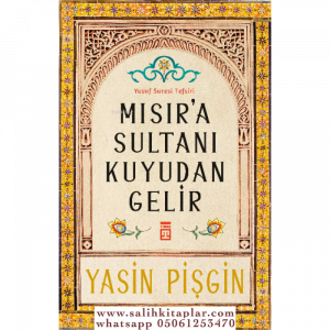 Mısır'a Sultanı Kuyudan Gelir Yusuf Suresi Tefsiri Mısır'a Sultanı Kuyudan Gelir Yusuf Suresi Tefsiri