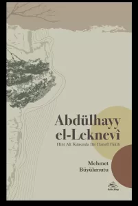 Abdülhayy el Leknevi  Hint Alt Kıtasında Bir Hanefi Fakih