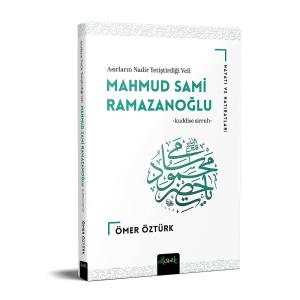Mahmud Sami Ramazanoğlu (K.S) Hayatı ve Hatıraları