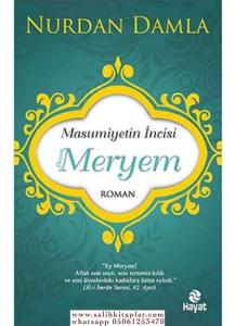 MASUMİYETİN İNCİSİ HAZRETİ MERYEM MASUMİYETİN İNCİSİ HAZRETİ MERYEM