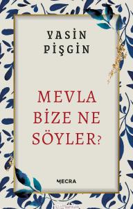 Mevla Bize Ne Söyler? Mevla Bize Ne Söyler?