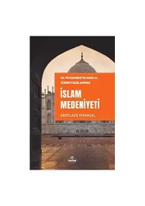 Hz Peygamberin Hadis ve Sünneti Bağlamında İslam Medeniyeti Hz Peygamberin Hadis ve Sünneti Bağlamında İslam Medeniyeti