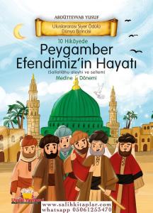 10 Hikayede Peygamber Efendimiz'in Hayatı Medine Dönemi 10 Hikayede Peygamber Efendimiz'in Hayatı Medine Dönemi