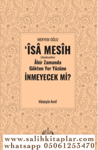 Meryem Oğlu İsa Mesih Ahir Zamanda Gökten Yeryüzüne İnmeyecek mi Meryem Oğlu İsa Mesih Ahir Zamanda Gökten Yeryüzüne İnmeyecek mi