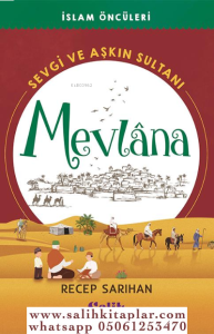 Sevgi ve Aşkın Sultanı Mevlana
