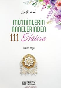 Müminlerin Annelerinden 111 Hatıra