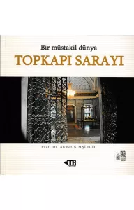 Bir Müstakil Dünya Topkapı Sarayı Bir Müstakil Dünya Topkapı Sarayı