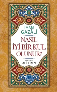 Nasıl İyi Bir Kul Olunur Nasıl İyi Bir Kul Olunur