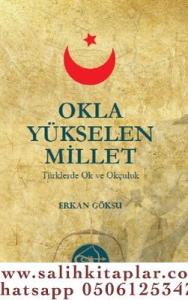 Okla Yükselen Millet Türklerde Ok ve Okçuluk