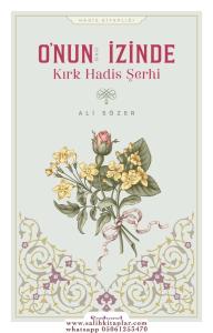 Onun İzinde Kırk Hadis Şerhi Onun İzinde Kırk Hadis Şerhi