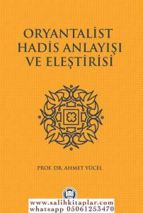 Oryantalist Hadis Anlayışı ve Eleştirisi Oryantalist Hadis Anlayışı ve Eleştirisi